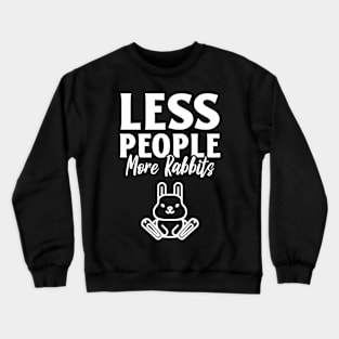 Less People More Rabbits Crewneck Sweatshirt